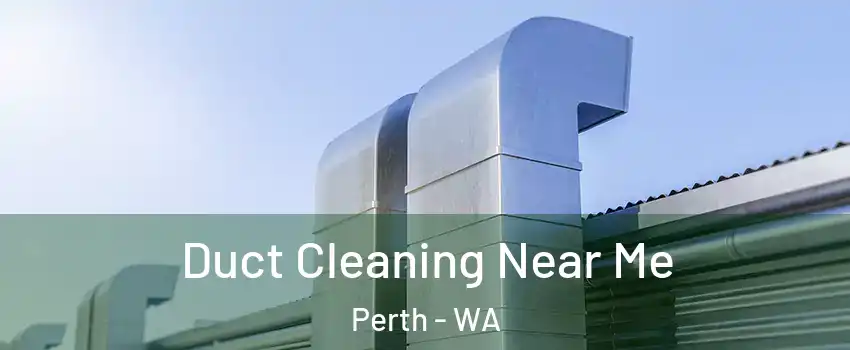 Duct Cleaning Near Me Perth - WA