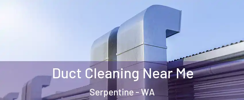 Duct Cleaning Near Me Serpentine - WA