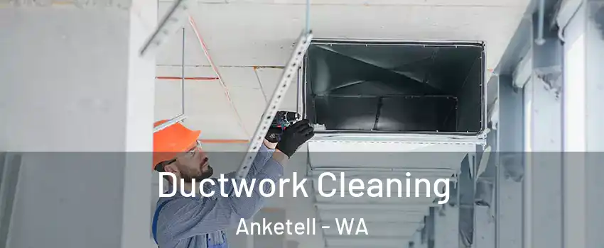 Ductwork Cleaning Anketell - WA