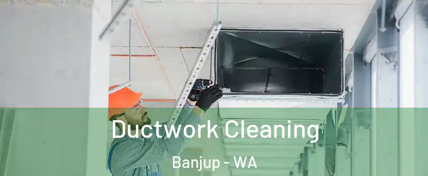 Ductwork Cleaning Banjup - WA