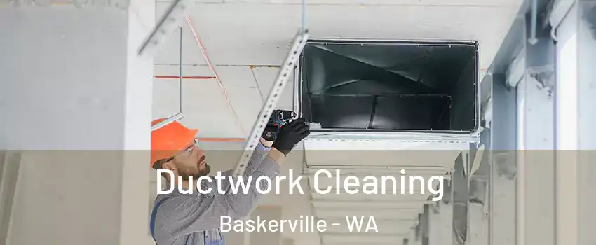 Ductwork Cleaning Baskerville - WA