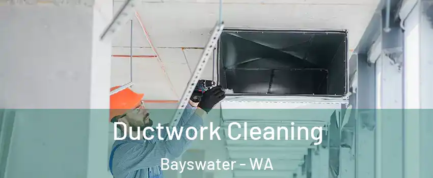 Ductwork Cleaning Bayswater - WA
