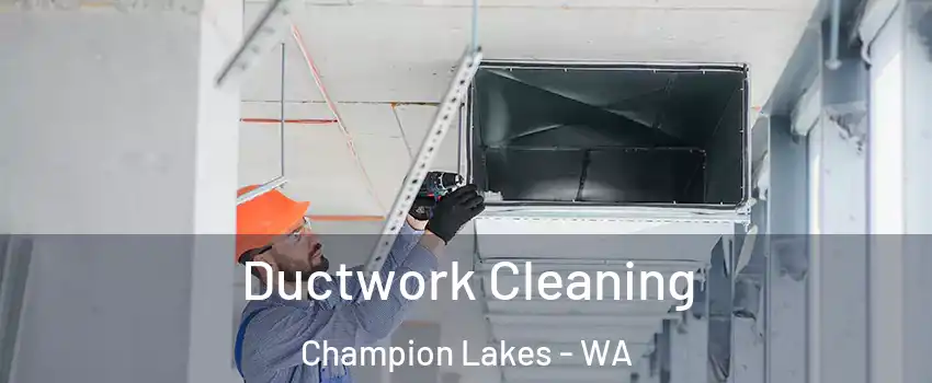 Ductwork Cleaning Champion Lakes - WA