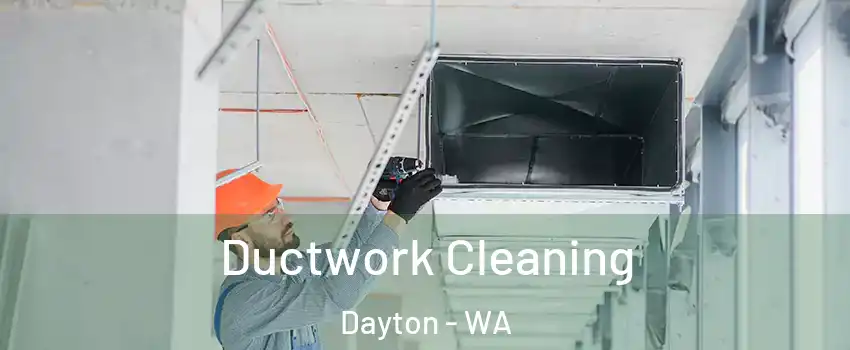 Ductwork Cleaning Dayton - WA