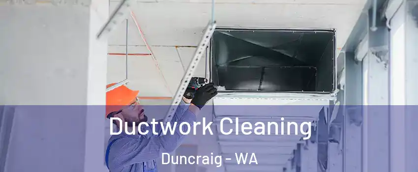 Ductwork Cleaning Duncraig - WA