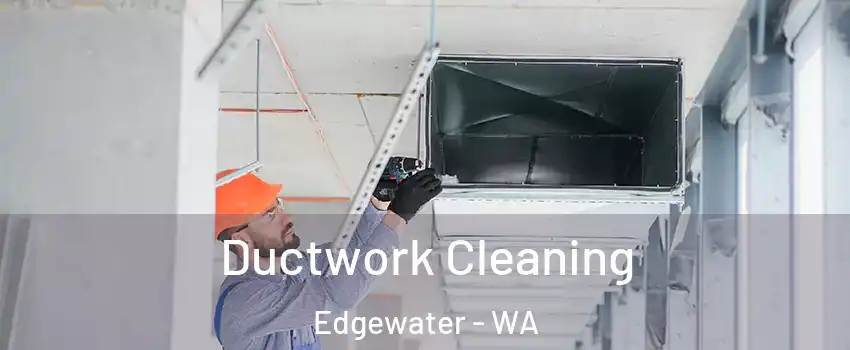Ductwork Cleaning Edgewater - WA