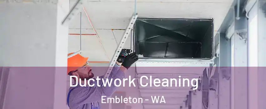 Ductwork Cleaning Embleton - WA