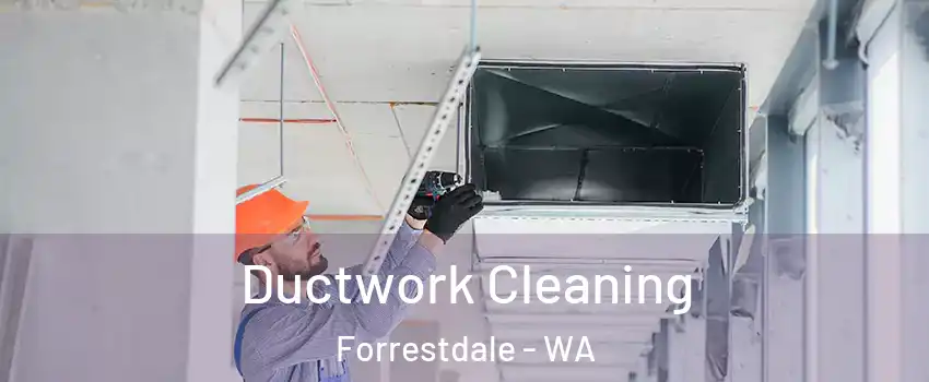 Ductwork Cleaning Forrestdale - WA