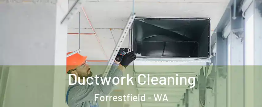 Ductwork Cleaning Forrestfield - WA
