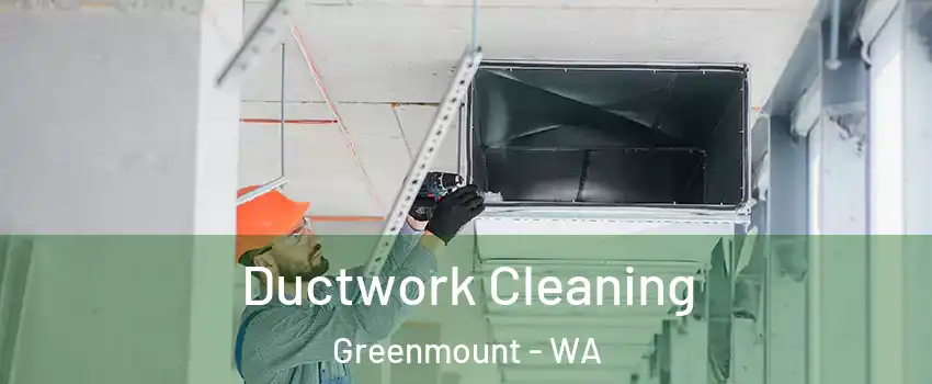 Ductwork Cleaning Greenmount - WA