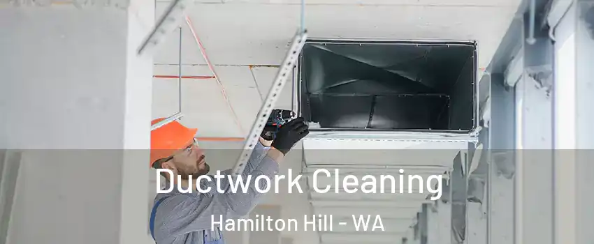 Ductwork Cleaning Hamilton Hill - WA