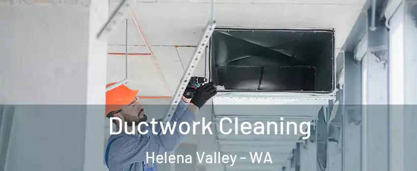 Ductwork Cleaning Helena Valley - WA