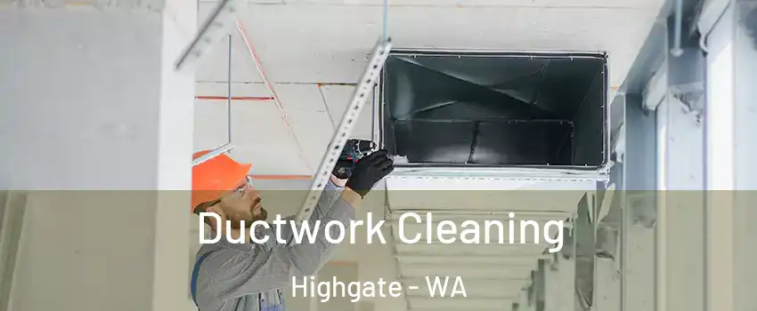 Ductwork Cleaning Highgate - WA