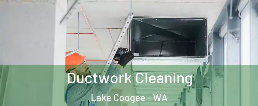 Ductwork Cleaning Lake Coogee - WA