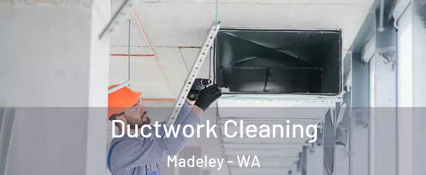 Ductwork Cleaning Madeley - WA