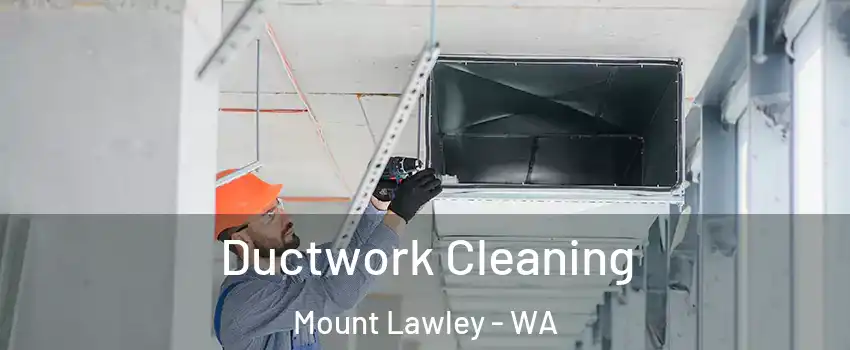 Ductwork Cleaning Mount Lawley - WA