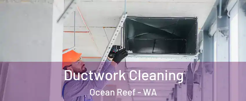 Ductwork Cleaning Ocean Reef - WA