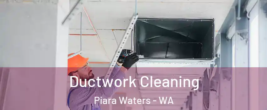 Ductwork Cleaning Piara Waters - WA