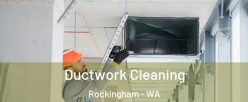 Ductwork Cleaning Rockingham - WA