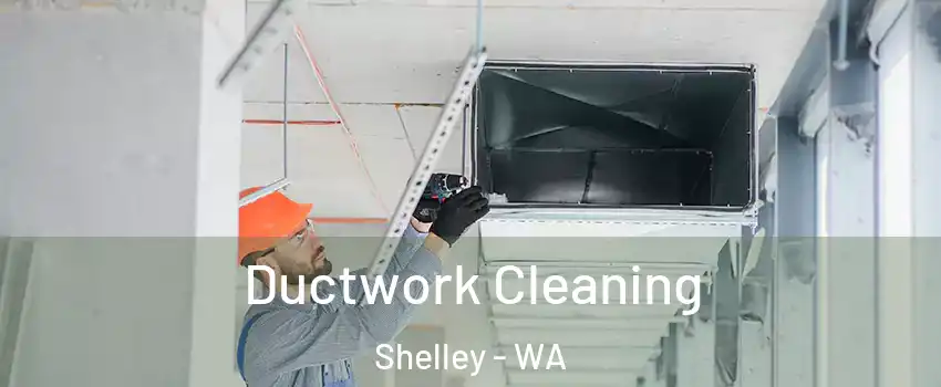 Ductwork Cleaning Shelley - WA