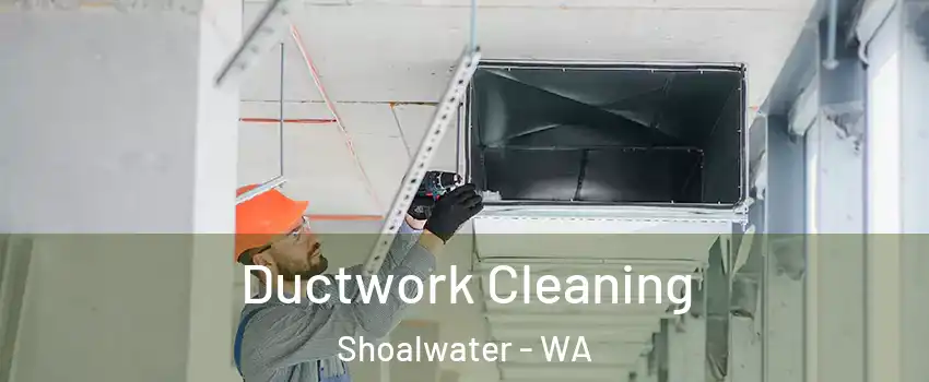 Ductwork Cleaning Shoalwater - WA