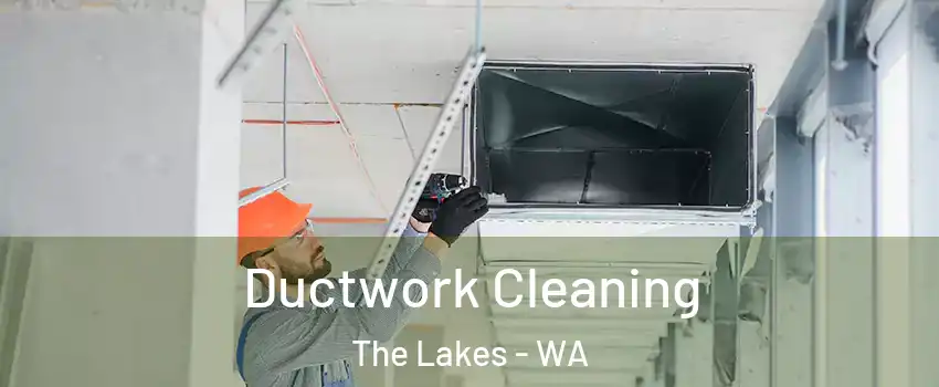 Ductwork Cleaning The Lakes - WA