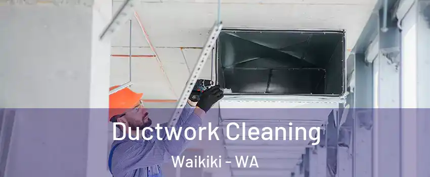 Ductwork Cleaning Waikiki - WA