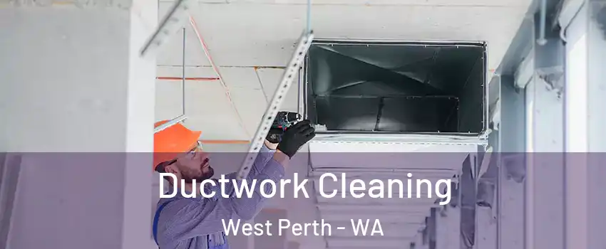 Ductwork Cleaning West Perth - WA