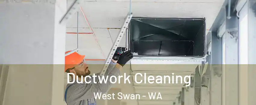 Ductwork Cleaning West Swan - WA