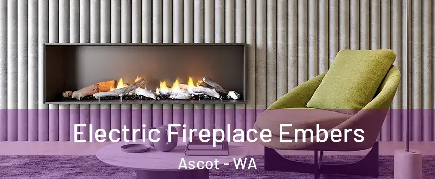 Electric Fireplace Embers Ascot - WA