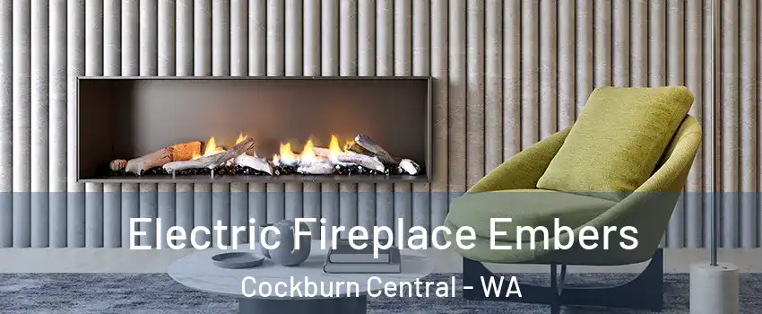 Electric Fireplace Embers Cockburn Central - WA