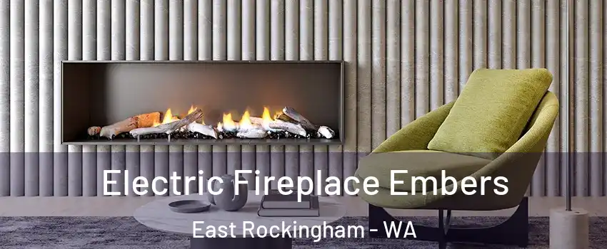 Electric Fireplace Embers East Rockingham - WA
