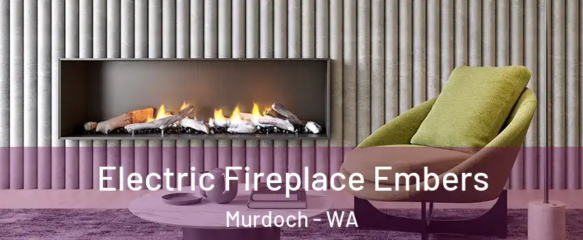 Electric Fireplace Embers Murdoch - WA