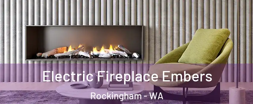 Electric Fireplace Embers Rockingham - WA