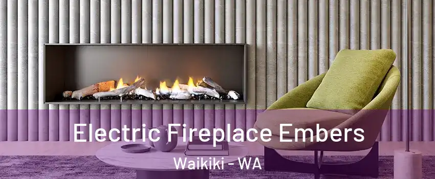 Electric Fireplace Embers Waikiki - WA