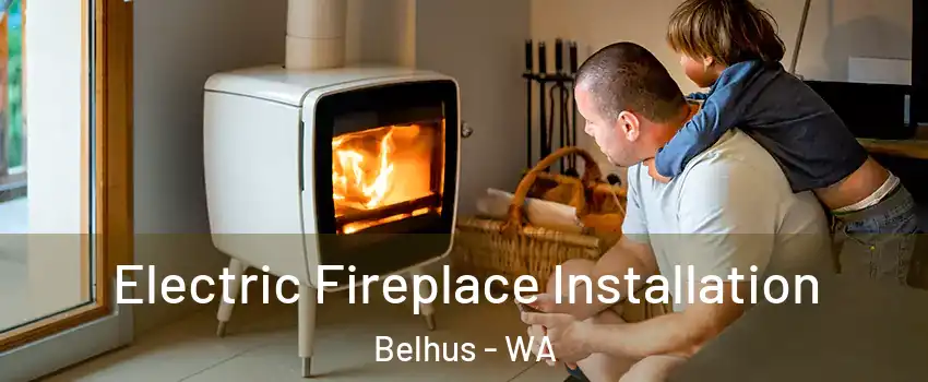 Electric Fireplace Installation Belhus - WA