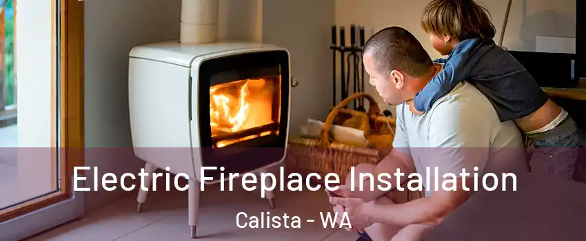 Electric Fireplace Installation Calista - WA