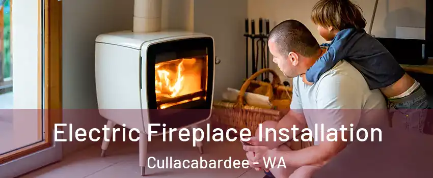 Electric Fireplace Installation Cullacabardee - WA