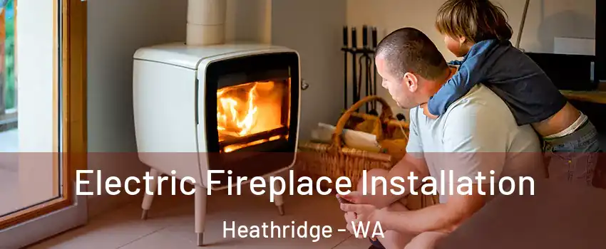 Electric Fireplace Installation Heathridge - WA