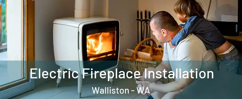 Electric Fireplace Installation Walliston - WA