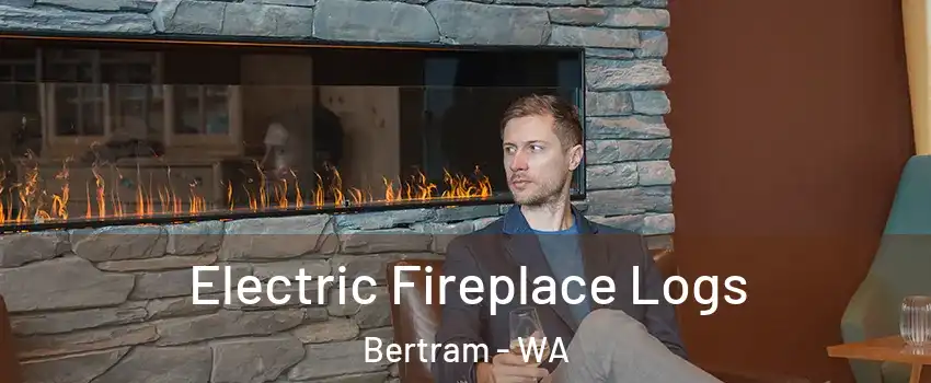 Electric Fireplace Logs Bertram - WA
