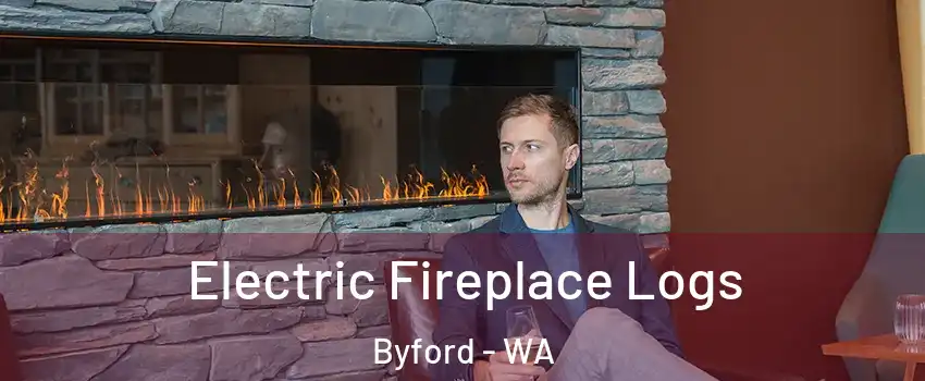 Electric Fireplace Logs Byford - WA