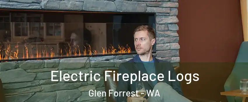  Electric Fireplace Logs Glen Forrest - WA