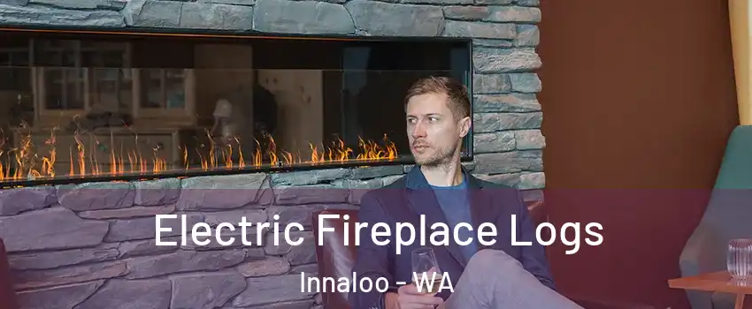 Electric Fireplace Logs Innaloo - WA