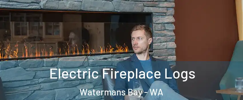 Electric Fireplace Logs Watermans Bay - WA