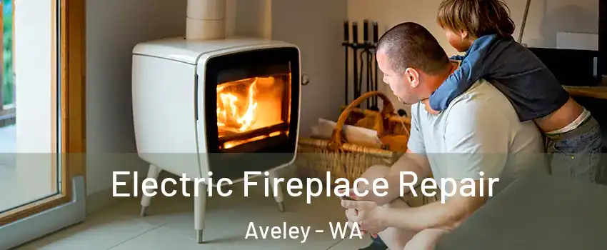 Electric Fireplace Repair Aveley - WA