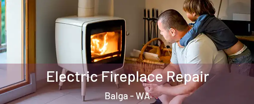 Electric Fireplace Repair Balga - WA