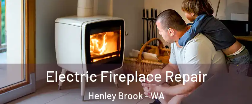Electric Fireplace Repair Henley Brook - WA