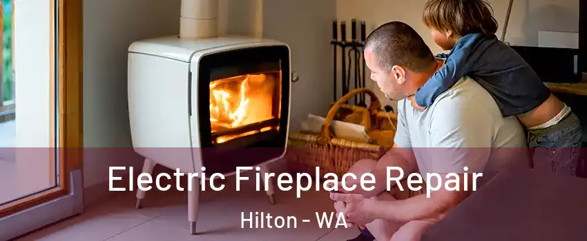 Electric Fireplace Repair Hilton - WA