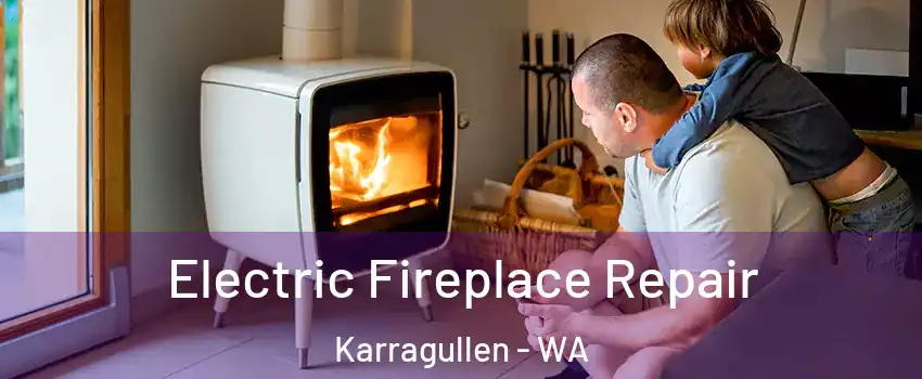 Electric Fireplace Repair Karragullen - WA